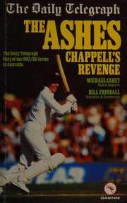 The Ashes: Chappell's Revenge - The "Daily Telegraph" Story of the 1982-83 Series in Australia