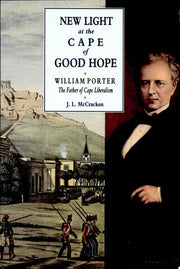 New Light at the Cape of Good Hope: William Porter, the Father of Cape Liberalism (Occasional S.)