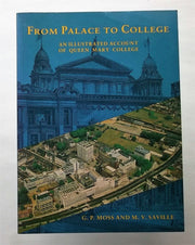 From palace to college: An illustrated account of Queen Mary College (University of London)
