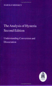 The Analysis of Hysteria: Understanding Conversion and Dissociation