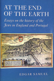 At The End Of The Earth - Essays On The History Of The Jews In England And Portugal.