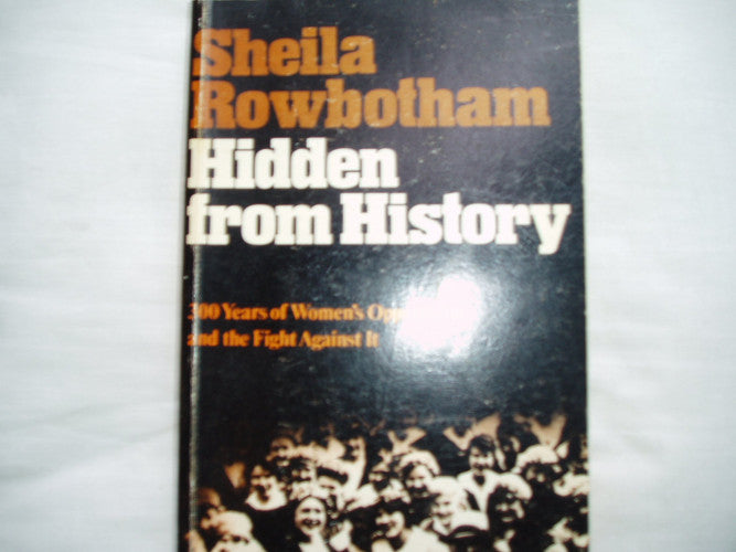 Hidden from History: 300 Years of Women's Oppression and the Fight Against it