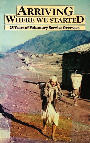 Arriving Where We Started: 25 years of Voluntary Service Overseas