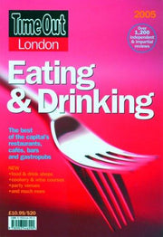 Time Out London Eating & Drinking 2005: The Best Of The Capital's Restaurants, Cafes, Bars and Gastropubs ("Time Out" London Eating and Drinking Guide)