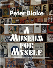 Peter Blake: A Museum for Myself