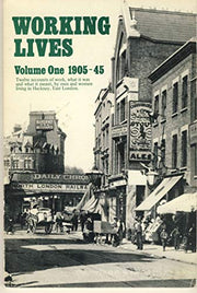 1905-45 (v. 1) (Working Lives: People's Autobiography of Hackney)