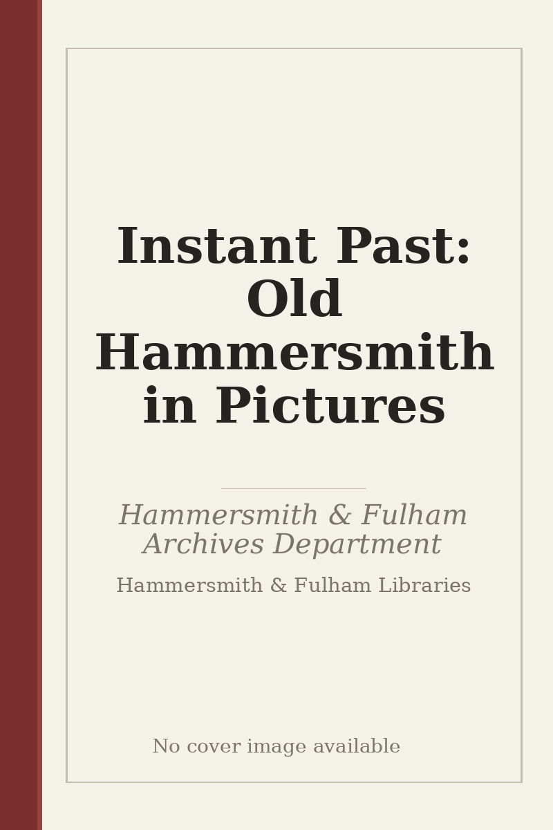 Instant Past: Old Hammersmith in Pictures - no cover image available