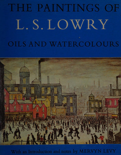 Paintings of L.S.Lowry: Oils and Watercolours