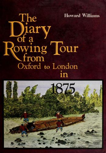 The diary of a rowing tour : from Oxford to London via Warwick, Gloucester, Hereford & Bristol August 1875