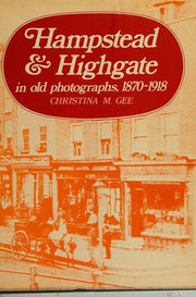 Hampstead & Highgate in old photographs, 1870-1918 (London as it was)
