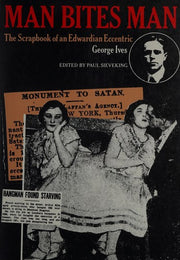 Man Bites Man: The Scrapbook of an Edwardian Eccentric