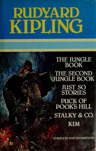 Rudyard Kipling: The Jungle Book, The Second Jungle Book, Just So Stories, Puck of Pook's Hill, Stalky & Co., Kim