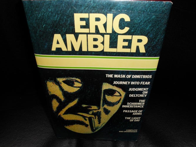 The Mask of Dimitrios; Journey into Fear; Judgment on Deltchev; The Schirmer Inheritance; Passage of Arms; The Light of Day