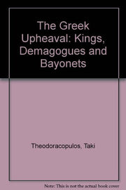 The Greek Upheaval: Kings, Demagogues and Bayonets