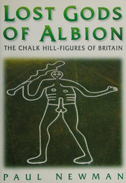 Lost Gods of Albion: The Chalk Hill Figures of Britain