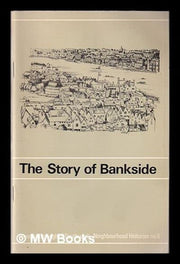The Story of Bankside (London Borough of Southwark neighbourhood history)