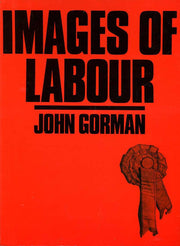 Images of Labour: Selected Memorabilia from the National Museum of Labour History, London
