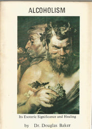 Alcoholism: Its Esoteric Significance and Healing