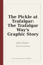 The Pickle at Trafalgar: The Trafalgar Way's Graphic Story