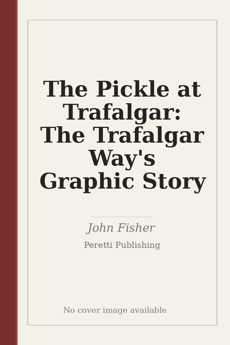 The Pickle at Trafalgar: The Trafalgar Way's Graphic Story - no cover image available