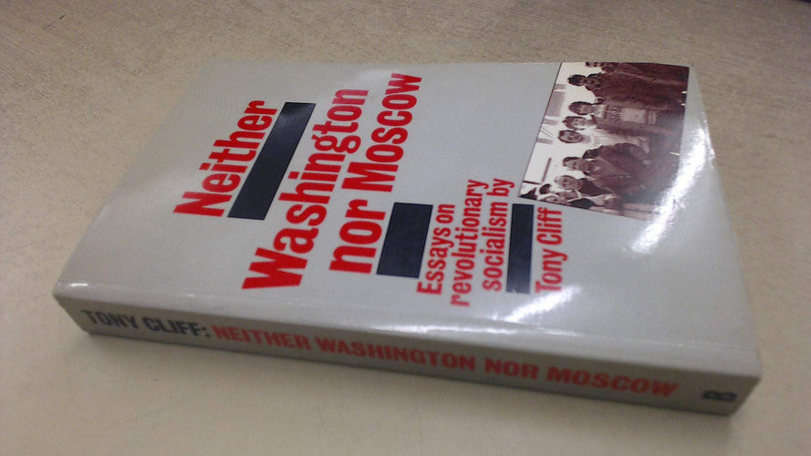 Neither Washington Nor Moscow: Essays on Revolutionary Socialism