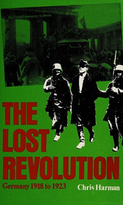 The Lost Revolution: Germany 1918 to 1923