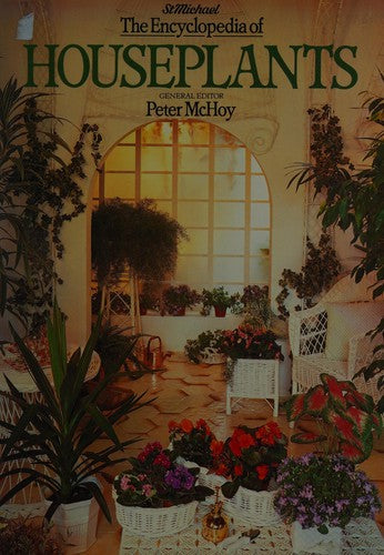 THE ST. MICHAEL ENCYCLOPEDIA OF HOUSEPLANTS.
