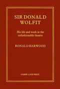 Sir Donald Wolfit: His Life and Work in the Unfashionable Theatre