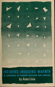 Incidents Involving Warmth : A Collection of Lesbian Feminist Love Stories
