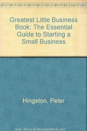 Greatest Little Business Book: The Essential Guide to Starting a Small Business