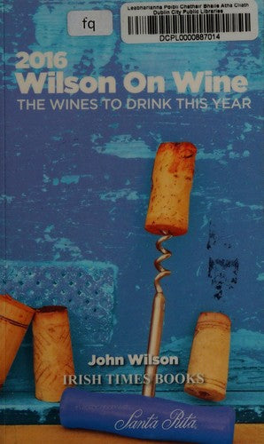 Wilson on Wine: The Wines to Drink in 2016