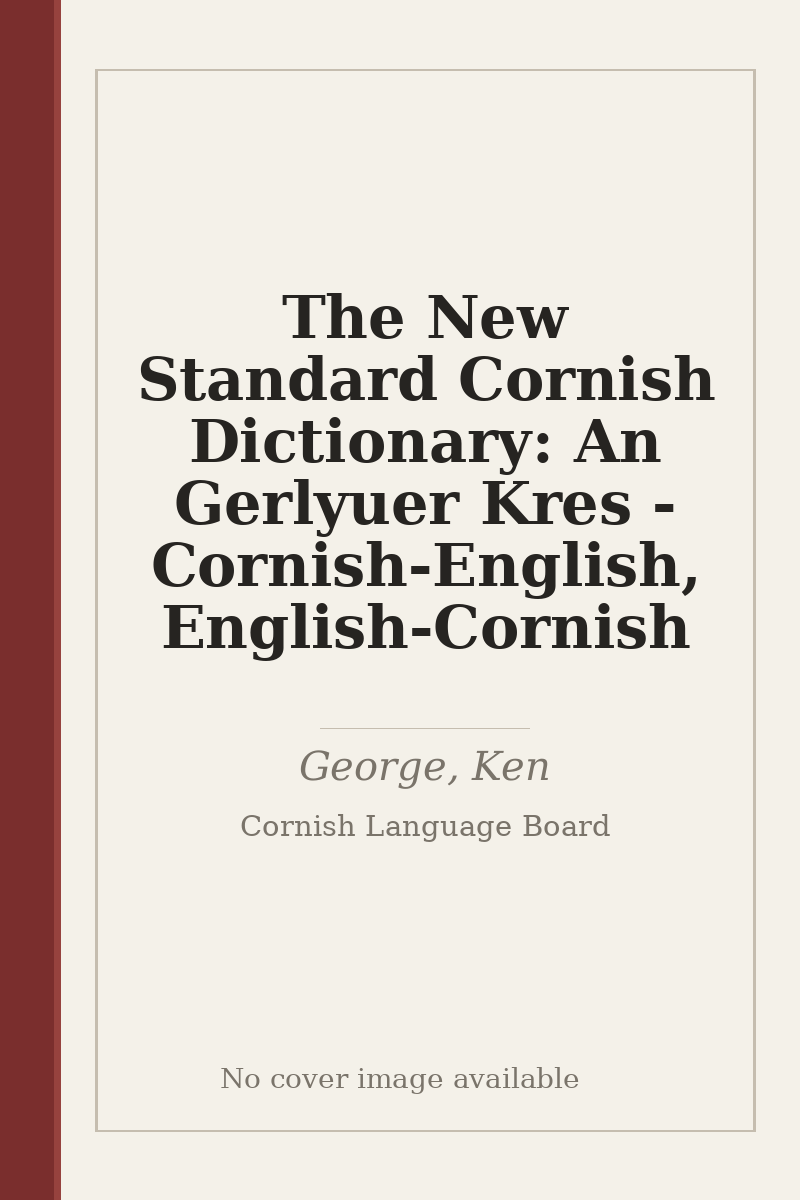 The New Standard Cornish Dictionary: An Gerlyuer Kres - Cornish-English, English-Cornish - no cover image available