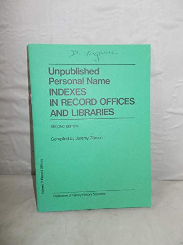 Unpublished Personal Name Indexes in Record Offices and Libraries
