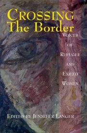 Crossing the Border: Voices of Refugee and Exiled Women