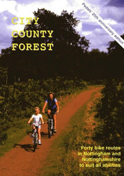 City County Forest: Forty Bike Rides in Nottingham and Nottinghamshire to Suit All Abilities