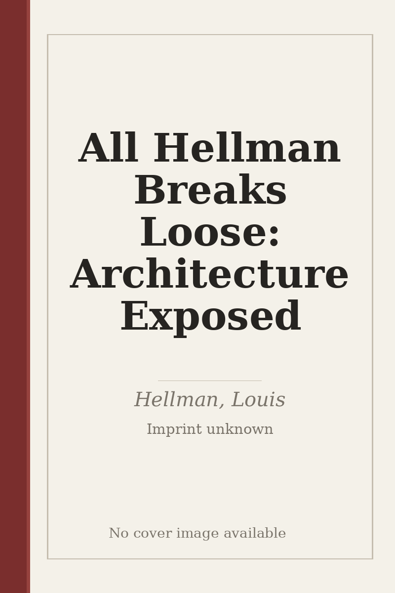 All Hellman Breaks Loose: Architecture Exposed - no cover image available
