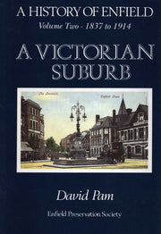 1837-1914 - A Victorian Suburb (v. 2) (History of Enfield)