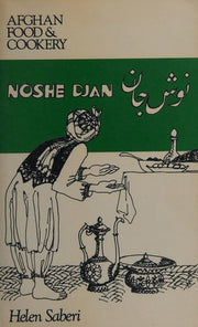 Noshe Djan: Afghan Food and Cookery