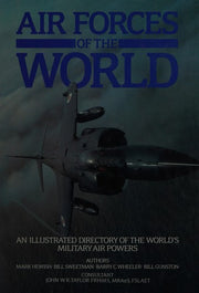 Air Forces of the World: An Illustrated Directory of all the World's Military Air Power