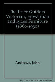 The Price Guide to Victorian, Edwardian and 1920s Furniture (1860-1930)