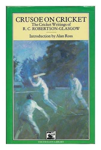Crusoe on Cricket: Collected Cricket Writings