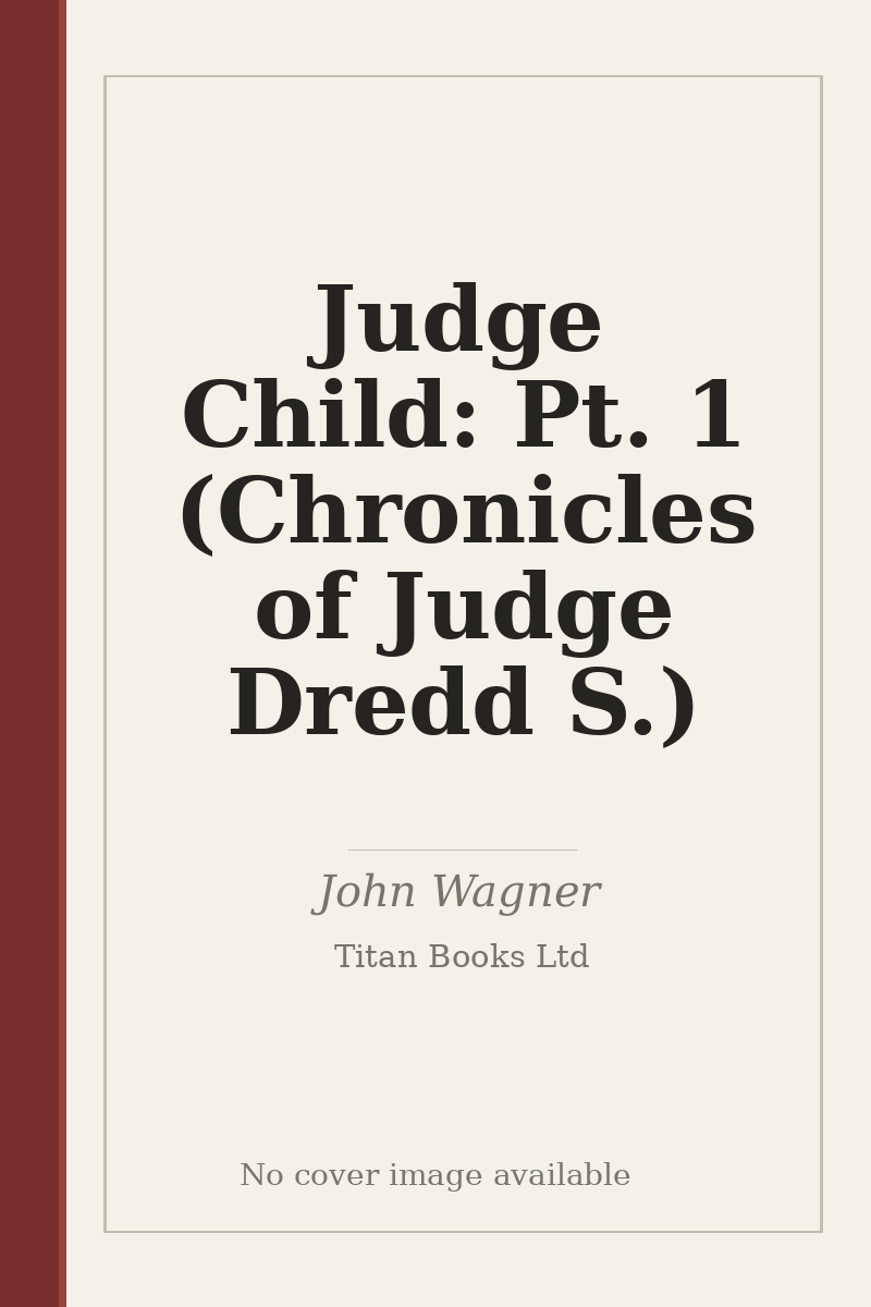 Judge Child: Pt. 1 (Chronicles of Judge Dredd S.) - no cover image available