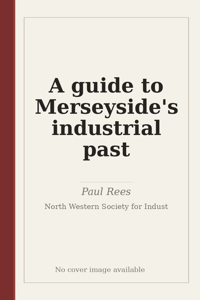 A guide to Merseyside's industrial past - no cover image available