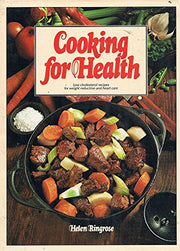 Cooking for Health: Low Cholestrol Recipes for Weight Reduction and Heart Care