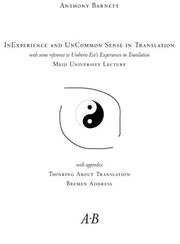 Inexperience and Uncommon Sense in Translation: With Some Reference to Umberto Eco's Experiences in Translation, Meiji University Lecture, with Appendix Thinking About Translation, Bremen Address