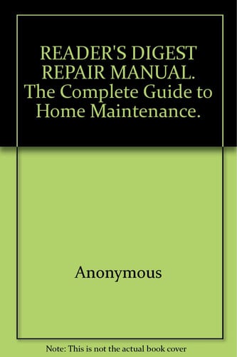 READER'S DIGEST REPAIR MANUAL. The Complete Guide to Home Maintenance.
