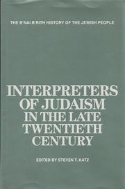 Interpreters of Judaism in the Late Twentieth Century (The B'Nai B'Rith History of the Jewish People)