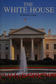 The White House: An Historic Guide