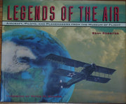 Legends of the Air: Aircraft, Pilots, and Planemakers from the Museum of Flight