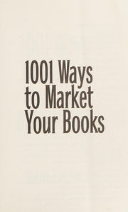 1001 Ways to Market Your Books: For Authors and Publishers